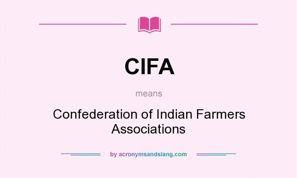 What does CIFA mean? It stands for Confederation of Indian Farmers Associations