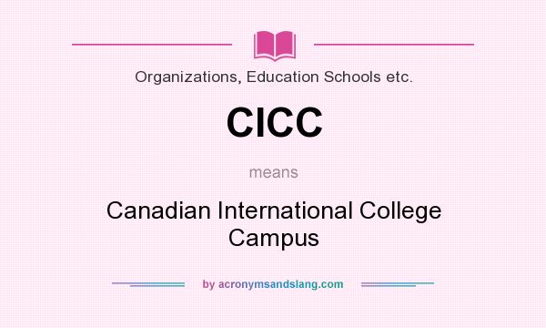 What does CICC mean? It stands for Canadian International College Campus