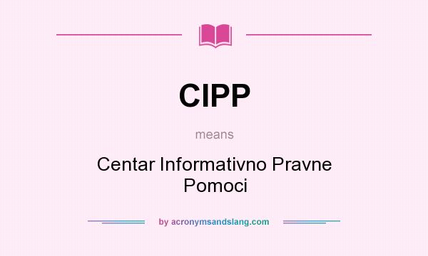 What does CIPP mean? It stands for Centar Informativno Pravne Pomoci