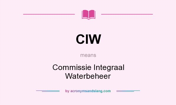 What does CIW mean? It stands for Commissie Integraal Waterbeheer