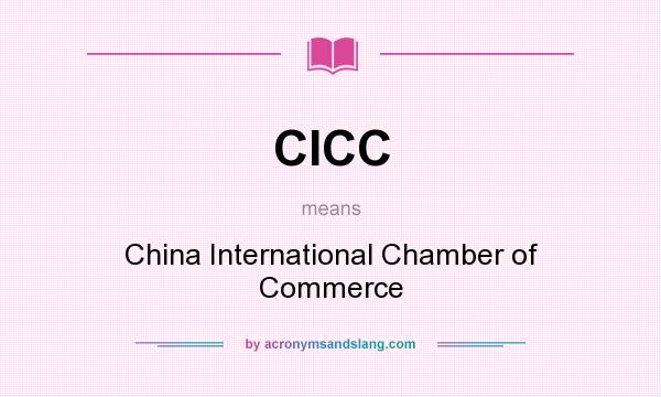 What does CICC mean? It stands for China International Chamber of Commerce