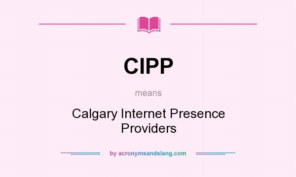 What does CIPP mean? It stands for Calgary Internet Presence Providers