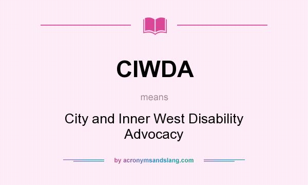 What does CIWDA mean? It stands for City and Inner West Disability Advocacy
