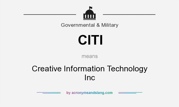 What does CITI mean? It stands for Creative Information Technology Inc