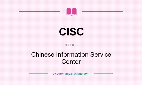 What does CISC mean? It stands for Chinese Information Service Center
