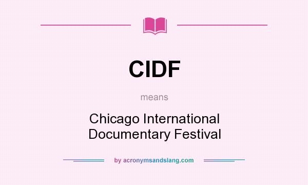 What does CIDF mean? It stands for Chicago International Documentary Festival