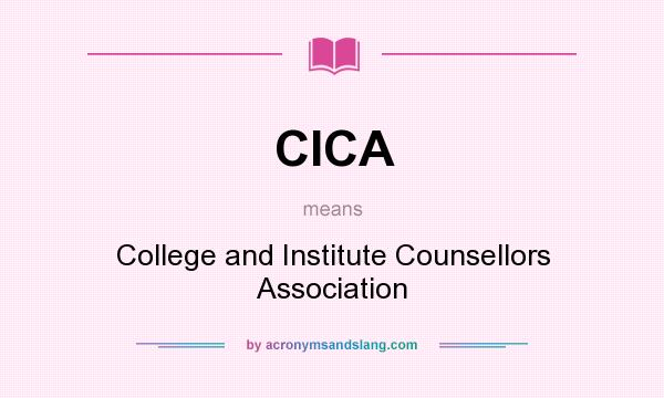 What does CICA mean? It stands for College and Institute Counsellors Association