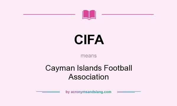 What does CIFA mean? It stands for Cayman Islands Football Association