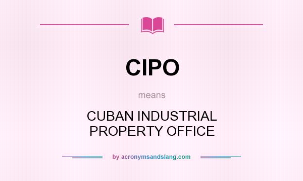 What does CIPO mean? It stands for CUBAN INDUSTRIAL PROPERTY OFFICE