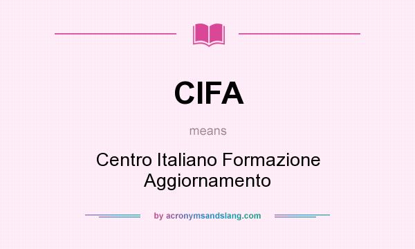 What does CIFA mean? It stands for Centro Italiano Formazione Aggiornamento