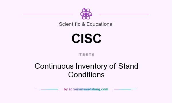 What does CISC mean? It stands for Continuous Inventory of Stand Conditions
