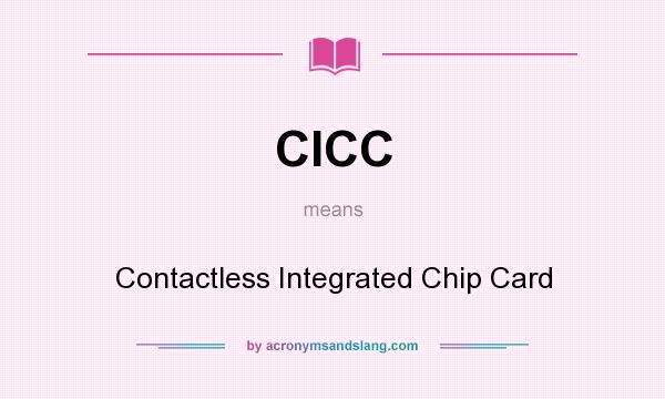 What does CICC mean? It stands for Contactless Integrated Chip Card