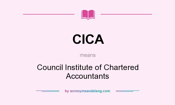 What does CICA mean? It stands for Council Institute of Chartered Accountants