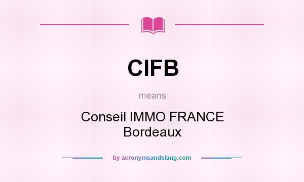 What does CIFB mean? It stands for Conseil IMMO FRANCE Bordeaux