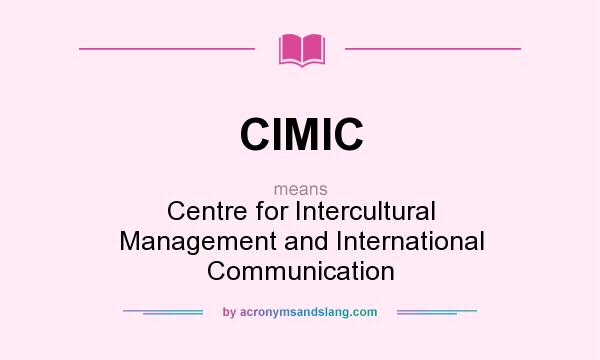 What does CIMIC mean? It stands for Centre for Intercultural Management and International Communication