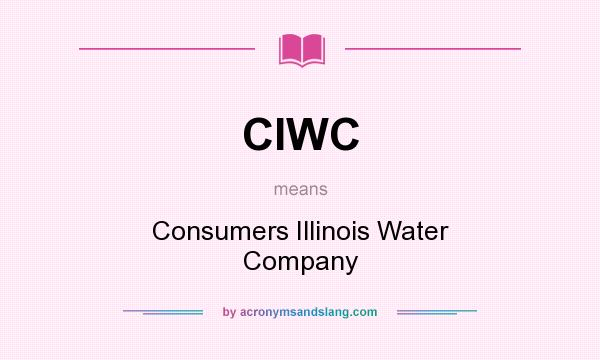 What does CIWC mean? It stands for Consumers Illinois Water Company