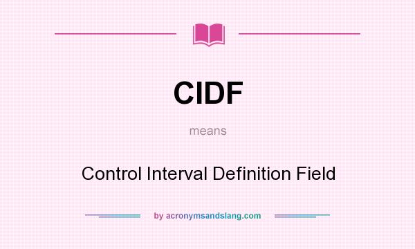 What does CIDF mean? It stands for Control Interval Definition Field