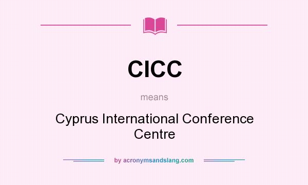 What does CICC mean? It stands for Cyprus International Conference Centre