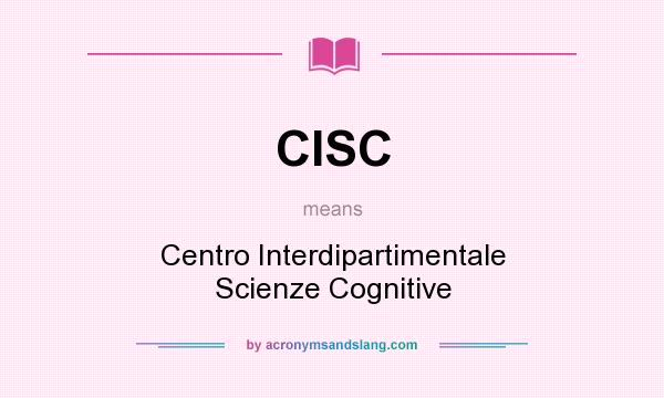 What does CISC mean? It stands for Centro Interdipartimentale Scienze Cognitive