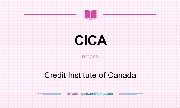 What does CICA mean? It stands for Credit Institute of Canada