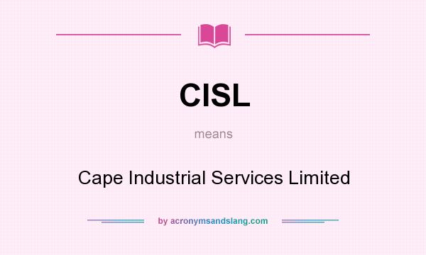 What does CISL mean? It stands for Cape Industrial Services Limited