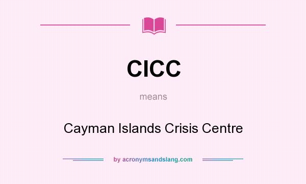What does CICC mean? It stands for Cayman Islands Crisis Centre