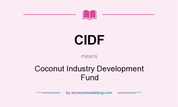 What does CIDF mean? It stands for Coconut Industry Development Fund