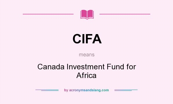 What does CIFA mean? It stands for Canada Investment Fund for Africa