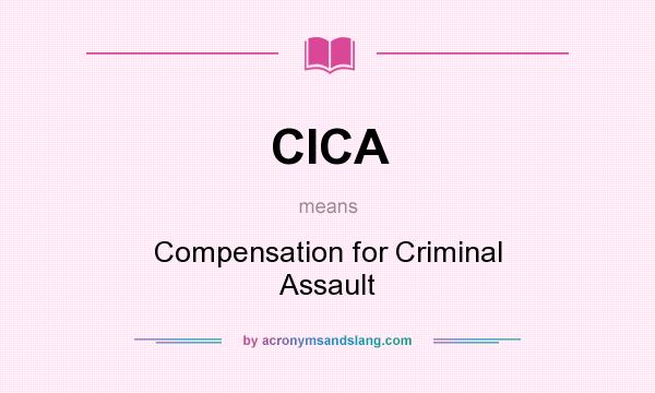 What does CICA mean? It stands for Compensation for Criminal Assault