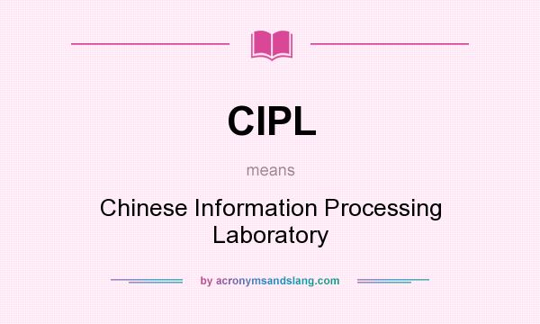 What does CIPL mean? It stands for Chinese Information Processing Laboratory