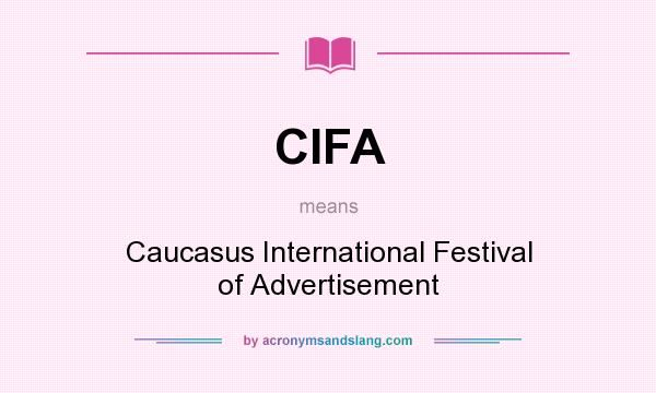 What does CIFA mean? It stands for Caucasus International Festival of Advertisement