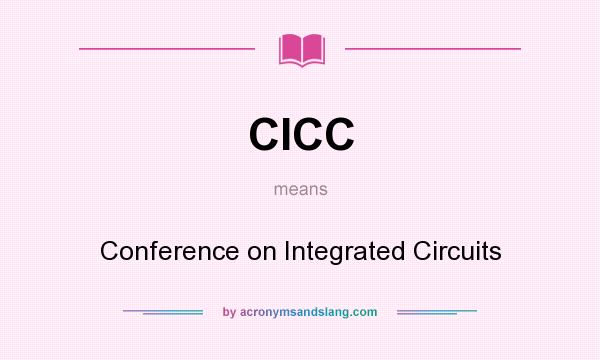 What does CICC mean? It stands for Conference on Integrated Circuits