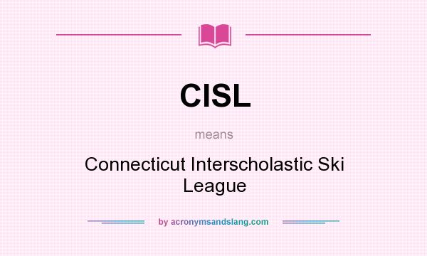 What does CISL mean? It stands for Connecticut Interscholastic Ski League