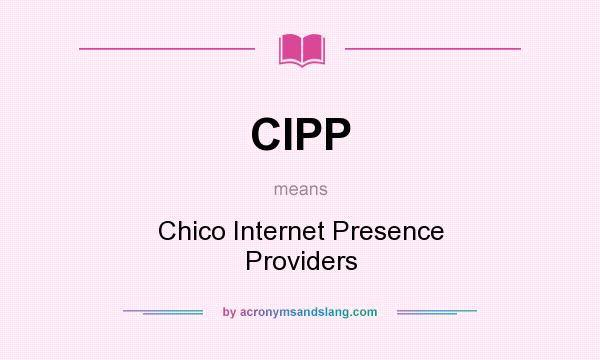 What does CIPP mean? It stands for Chico Internet Presence Providers