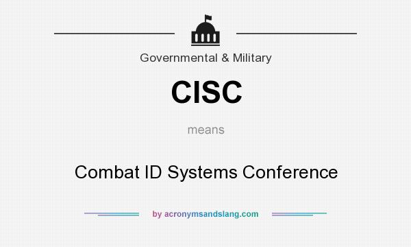 What does CISC mean? It stands for Combat ID Systems Conference