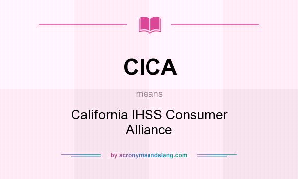 What does CICA mean? It stands for California IHSS Consumer Alliance