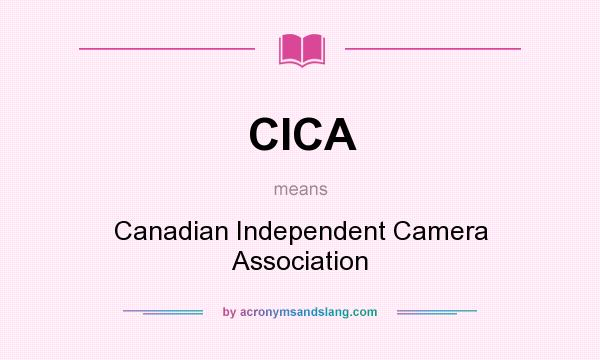 What does CICA mean? It stands for Canadian Independent Camera Association