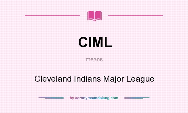 What does CIML mean? It stands for Cleveland Indians Major League