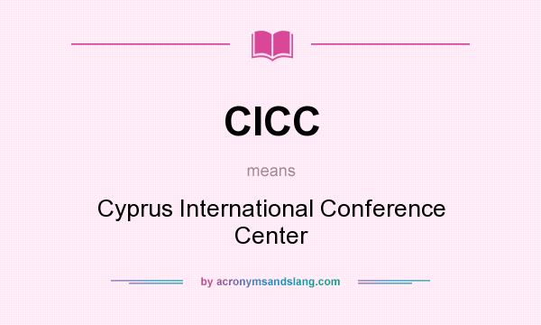 What does CICC mean? It stands for Cyprus International Conference Center