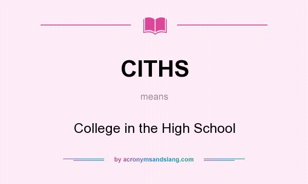 What does CITHS mean? It stands for College in the High School