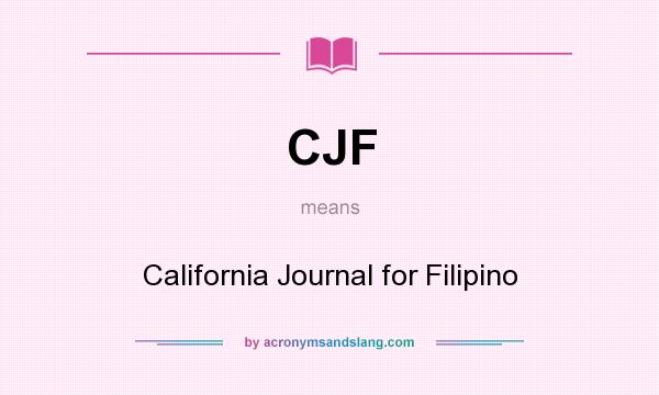What does CJF mean? It stands for California Journal for Filipino