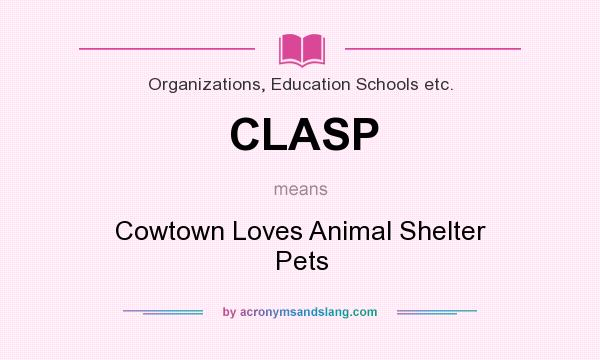 What does CLASP mean? It stands for Cowtown Loves Animal Shelter Pets