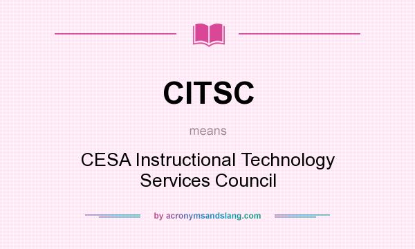 What does CITSC mean? It stands for CESA Instructional Technology Services Council