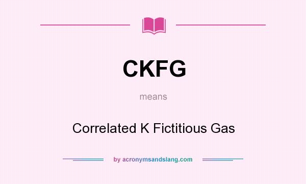 What does CKFG mean? It stands for Correlated K Fictitious Gas