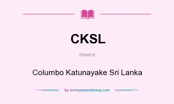 What does CKSL mean? It stands for Columbo Katunayake Sri Lanka