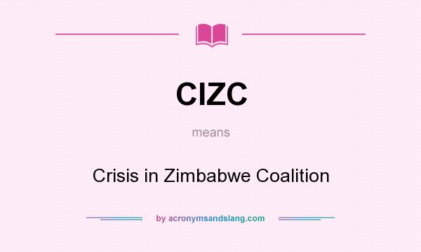 What does CIZC mean? It stands for Crisis in Zimbabwe Coalition