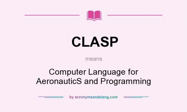 What does CLASP mean? It stands for Computer Language for AeronauticS and Programming