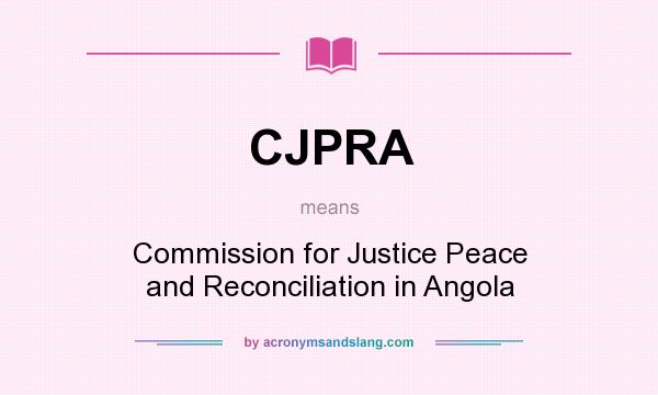 What does CJPRA mean? It stands for Commission for Justice Peace and Reconciliation in Angola