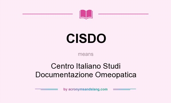 What does CISDO mean? It stands for Centro Italiano Studi Documentazione Omeopatica