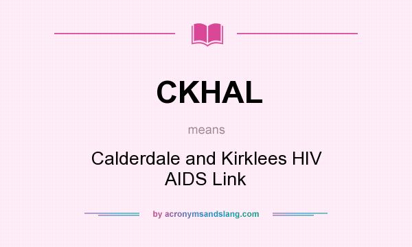 What does CKHAL mean? It stands for Calderdale and Kirklees HIV AIDS Link